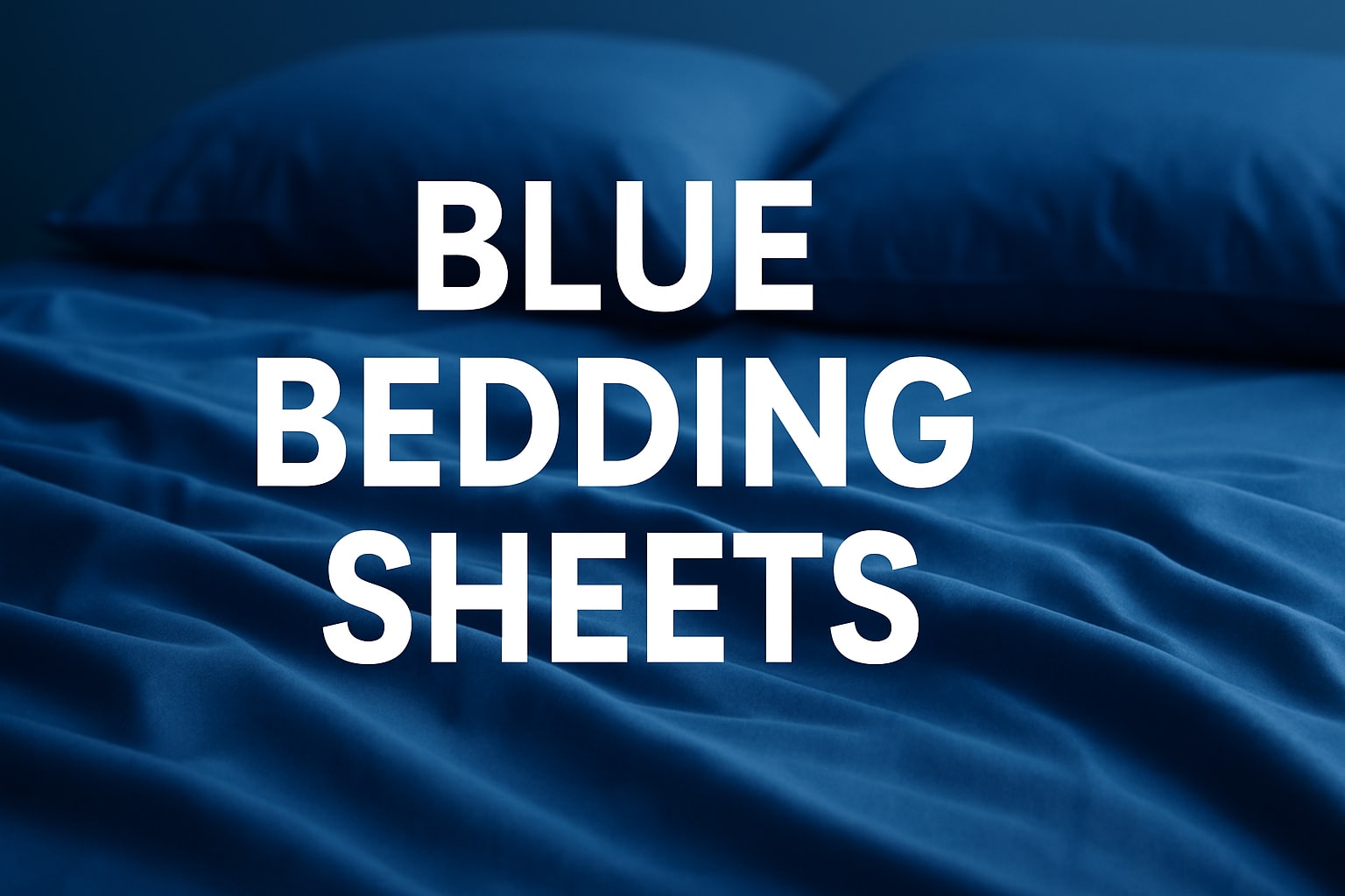 Blue Bedding Sheets Guide: Stylish Choices for 2026 Bedrooms